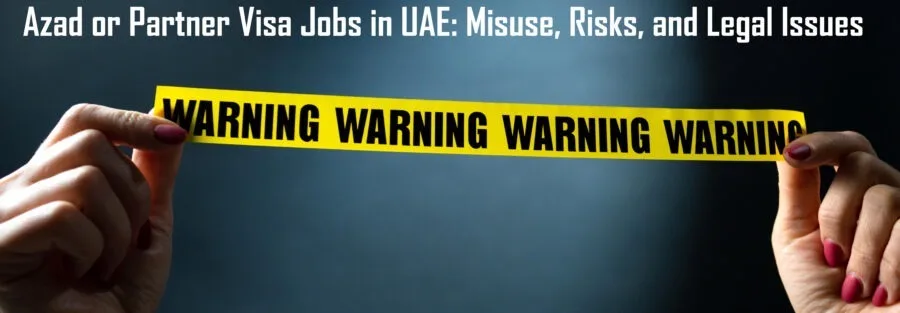 Azad or Partner Visa Jobs in UAE: Misuse, Risks, and Legal Issues