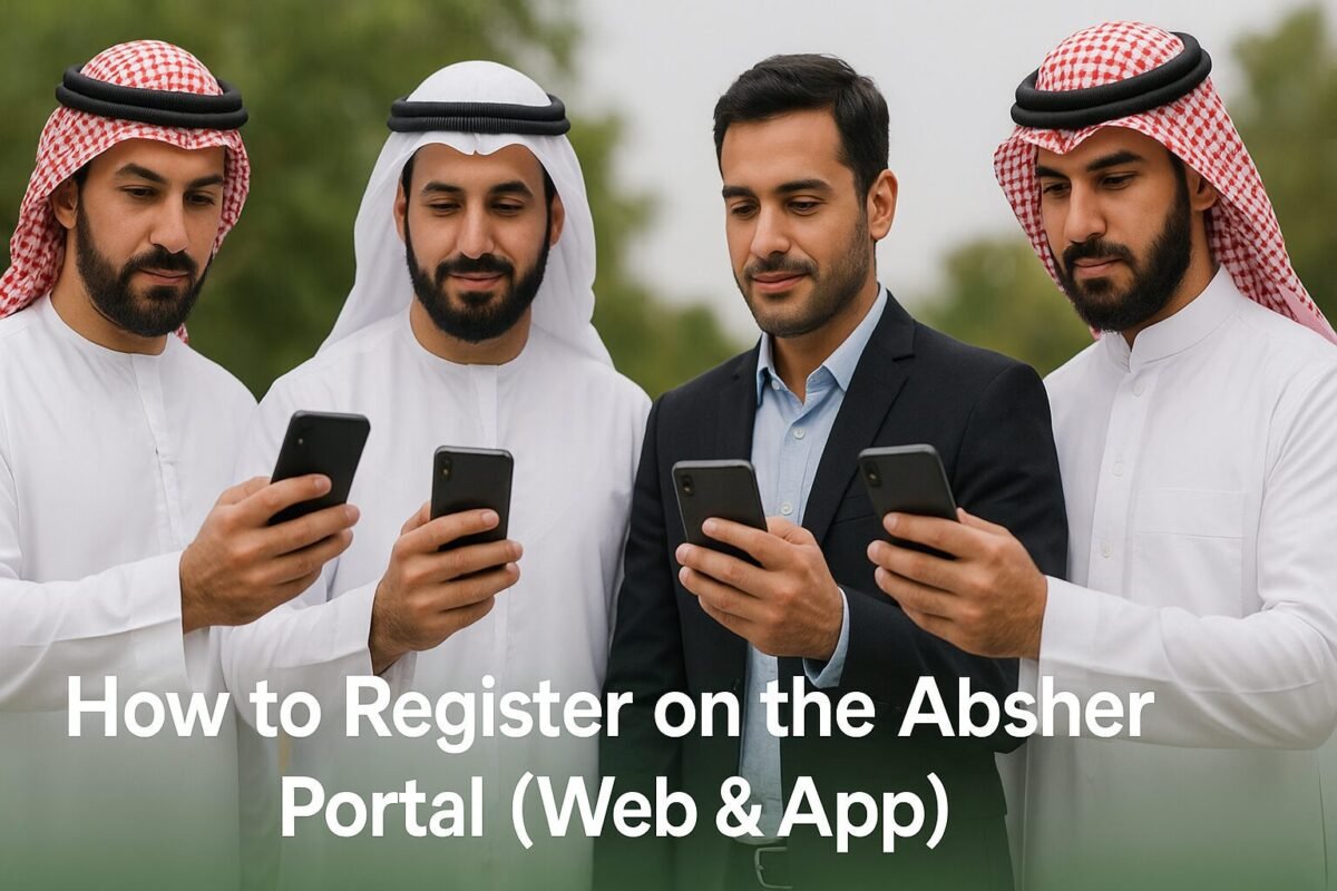 How to Register on the Absher Portal (Web & App): A Step-by-Step Guide with Required Documents, Activation, and Official Links