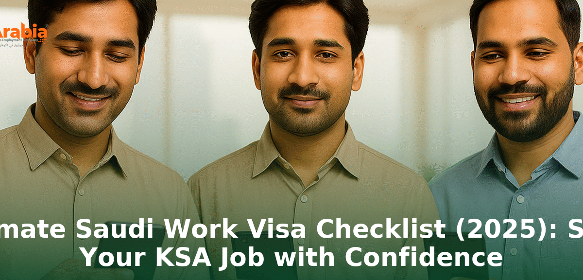 Ultimate Saudi Work Visa Checklist (2025): Start Your KSA Job with Confidence